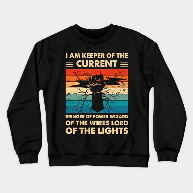 I Am Keeper Of The Current Bringer Of Power Wizard Of The Wires Lord Of The Lights Crewneck Sweatshirt by LawrenceBradyArt